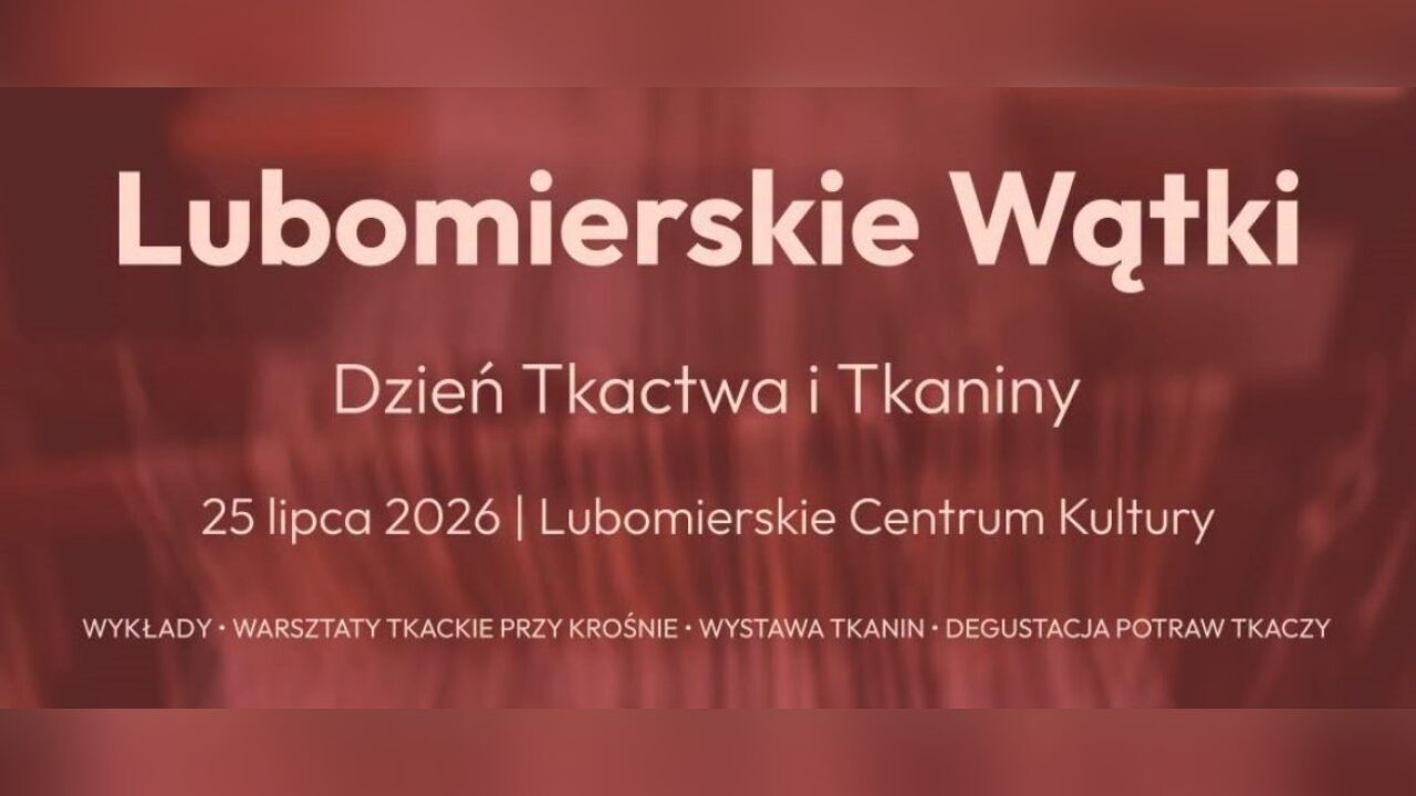 Lubomierskie Wątki – wyjątkowy Dzień Tkactwa i Tkaniny już 25 lipca