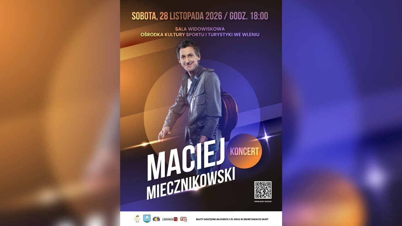 MACIEJ MIECZNIKOWSKI wystąpi we Wleniu